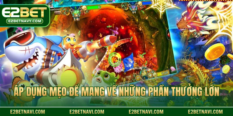 Áp dụng mẹo để mang về những phần thưởng lớn