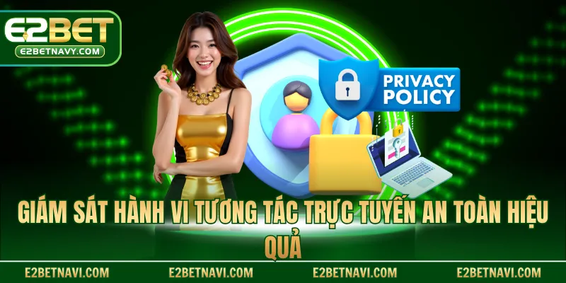 Giám sát hành vi tương tác trực tuyến an toàn hiệu quả