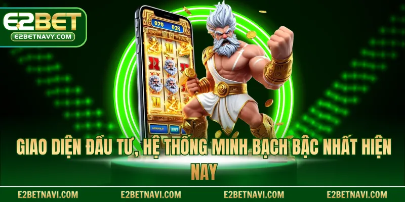 Giao diện đầu tư, hệ thống minh bạch bậc nhất hiện nay