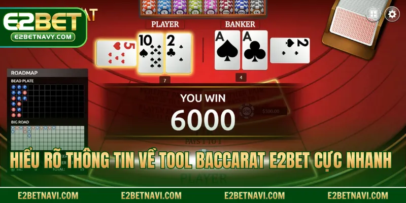 Hiểu rõ thông tin về tool baccarat E2BET cực nhanh