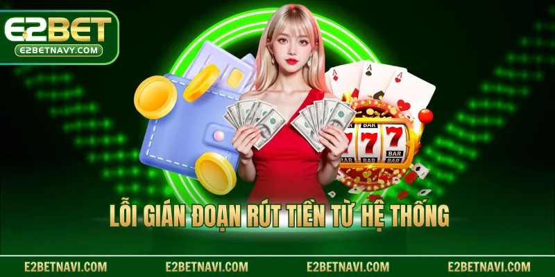 Lỗi gián đoạn rút tiền từ hệ thống