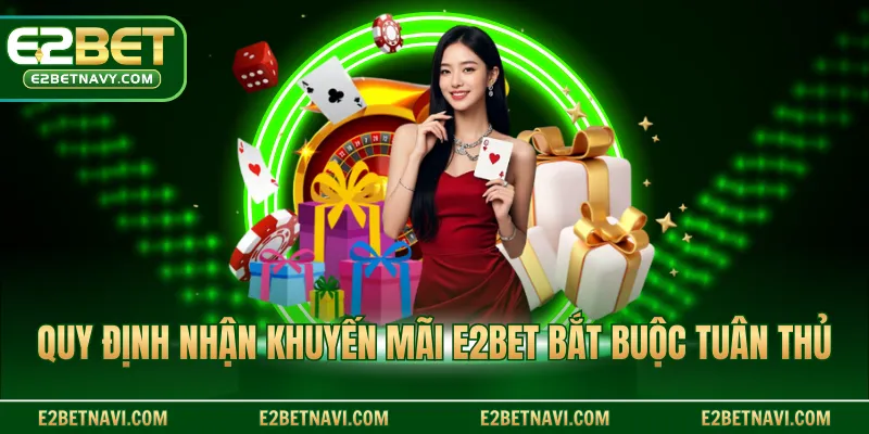 Quy định nhận khuyến mãi E2BET bắt buộc tuân thủ