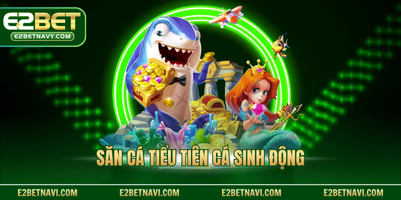 Săn cá tiểu tiên cá sinh động