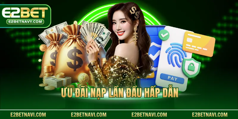 Ưu đãi nạp lần đầu hấp dẫn